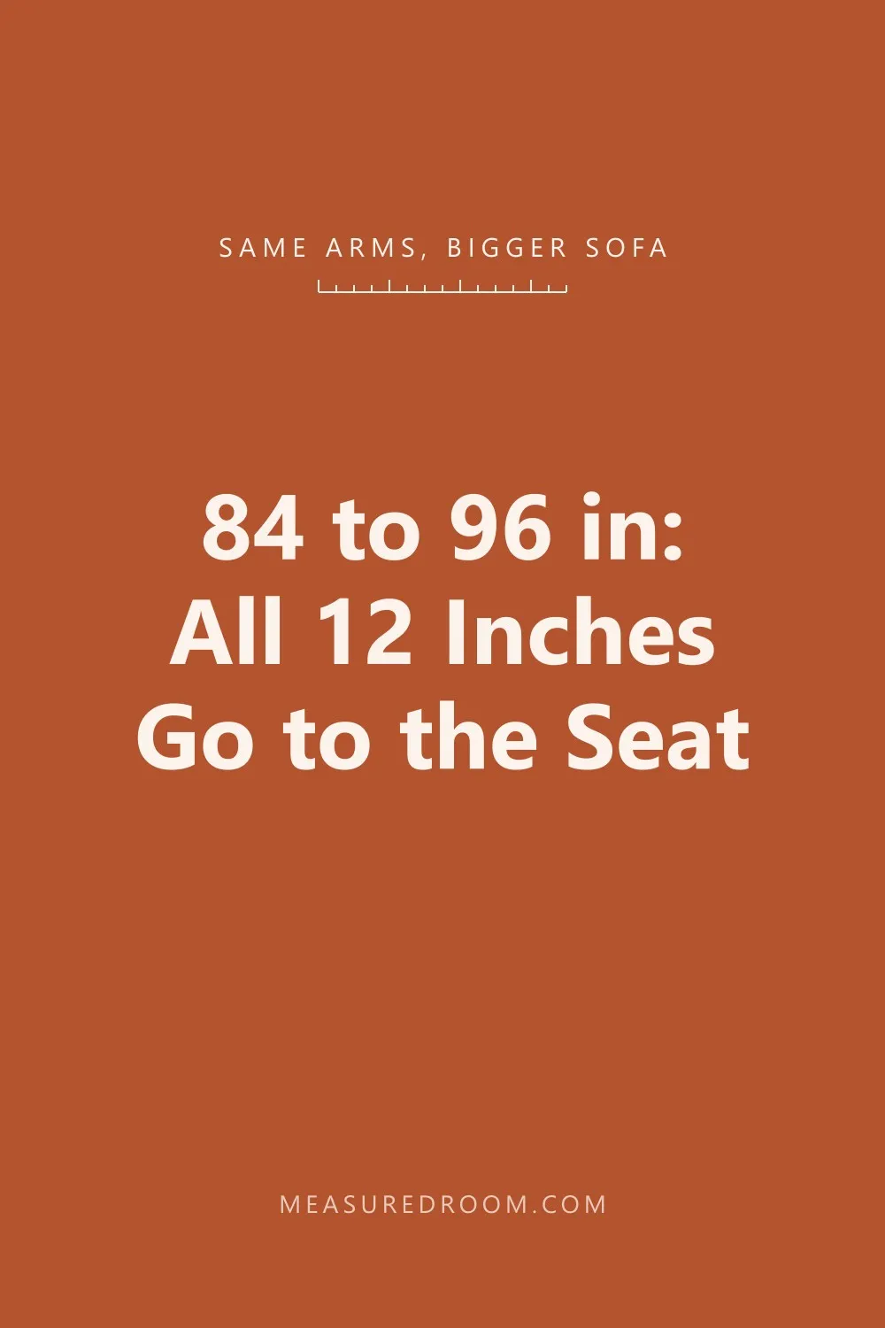 84 to 96 in: all 12 inches go to the seat