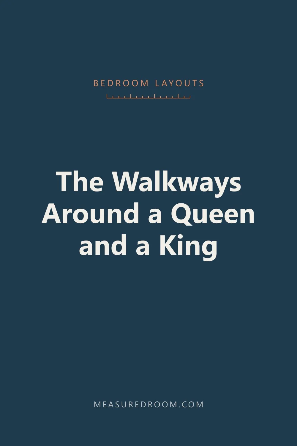 Bedroom layouts: the walkways around a queen and a king.