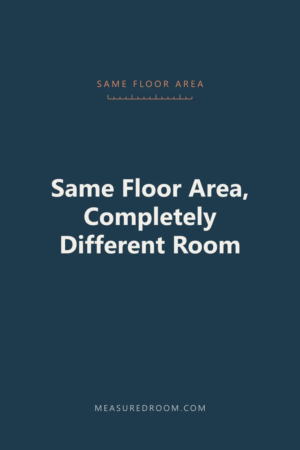 Same floor area, completely different room.