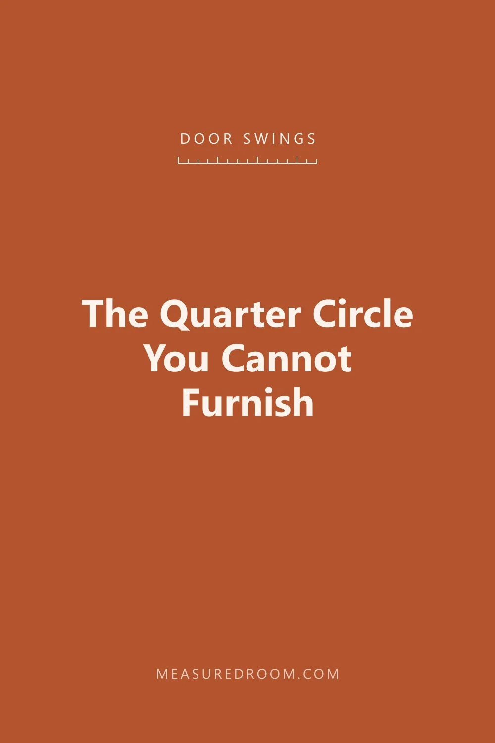 The door swing is a quarter circle you cannot furnish.