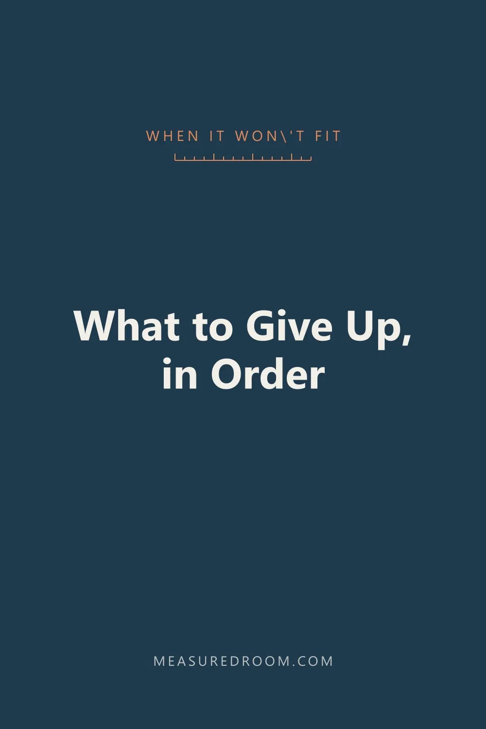 What to give up, in order.