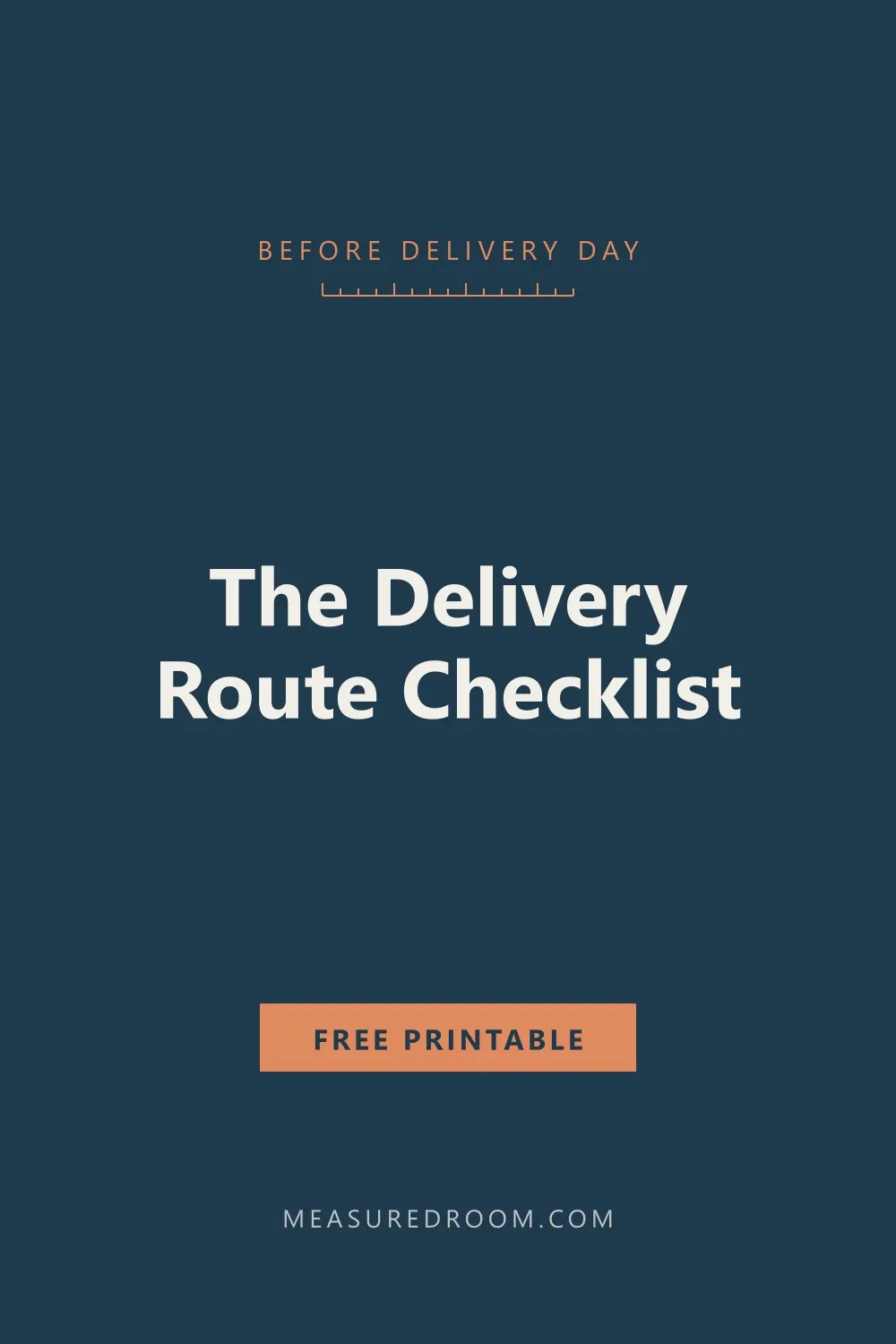 The delivery route checklist: measure before they arrive.