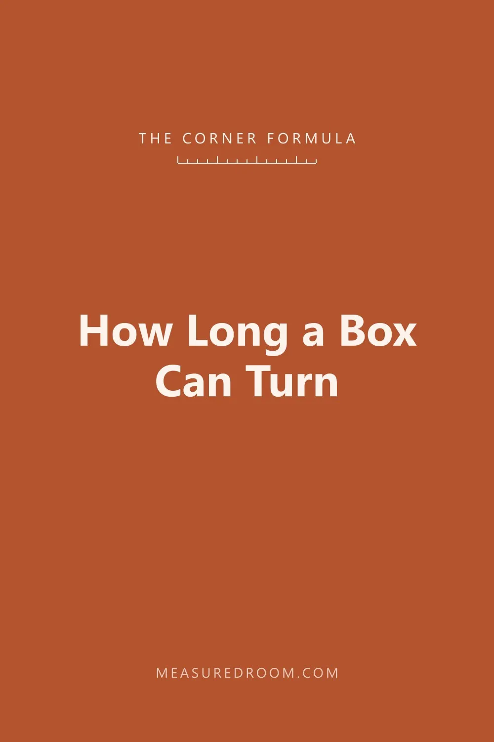 The corner formula: how long a box can turn.