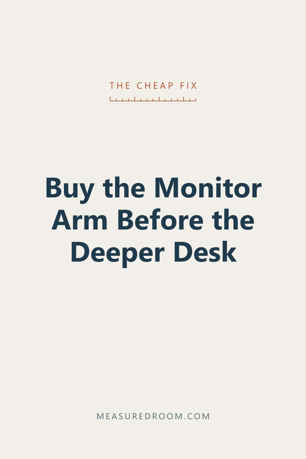 Buy the monitor arm before the deeper desk.