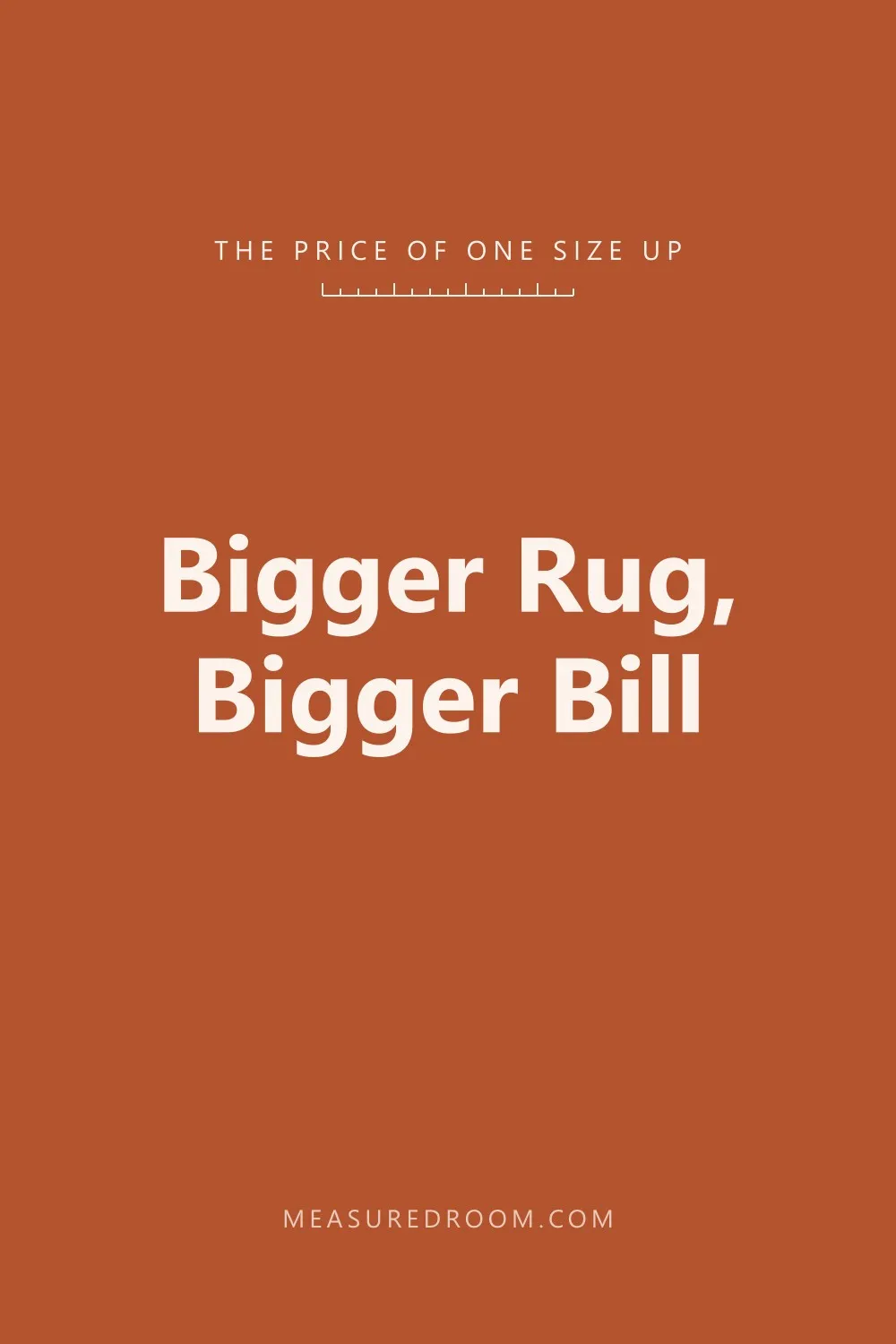Bigger rug, bigger bill.