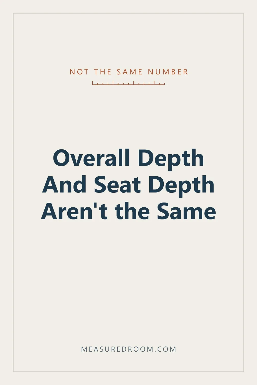 Overall depth and seat depth are not the same number.