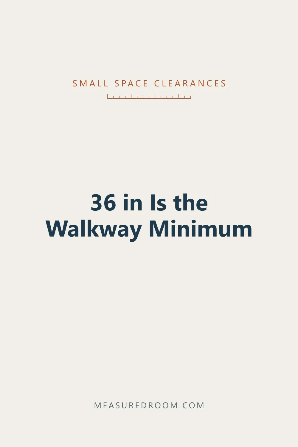 36 inches is the walkway minimum.